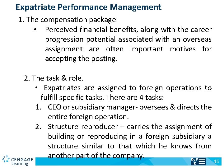 Expatriate Performance Management 1. The compensation package • Perceived financial benefits, along with the