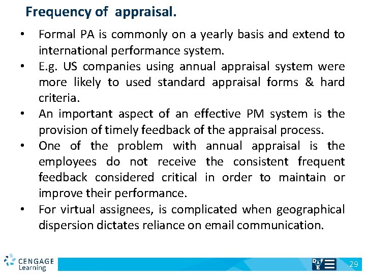 Frequency of appraisal. Formal PA is commonly on a yearly basis and extend to