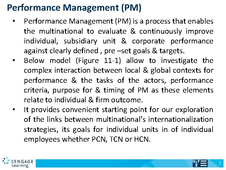 Performance Management (PM) is a process that enables the multinational to evaluate & continuously