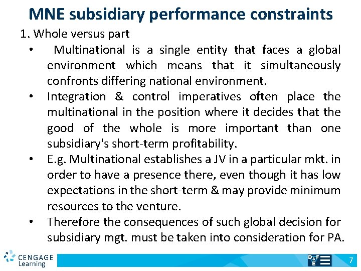 MNE subsidiary performance constraints 1. Whole versus part • Multinational is a single entity