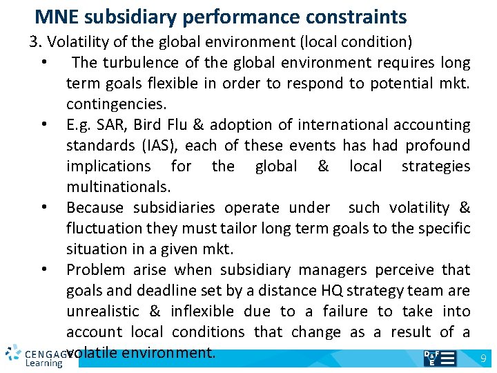 MNE subsidiary performance constraints 3. Volatility of the global environment (local condition) • The