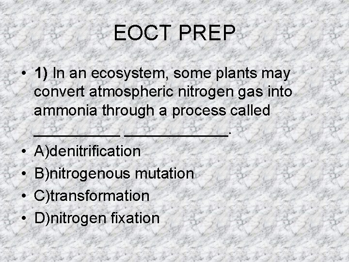 EOCT PREP • 1) In an ecosystem, some plants may convert atmospheric nitrogen gas EOCT PREP • 1) In an ecosystem, some plants may convert atmospheric nitrogen gas