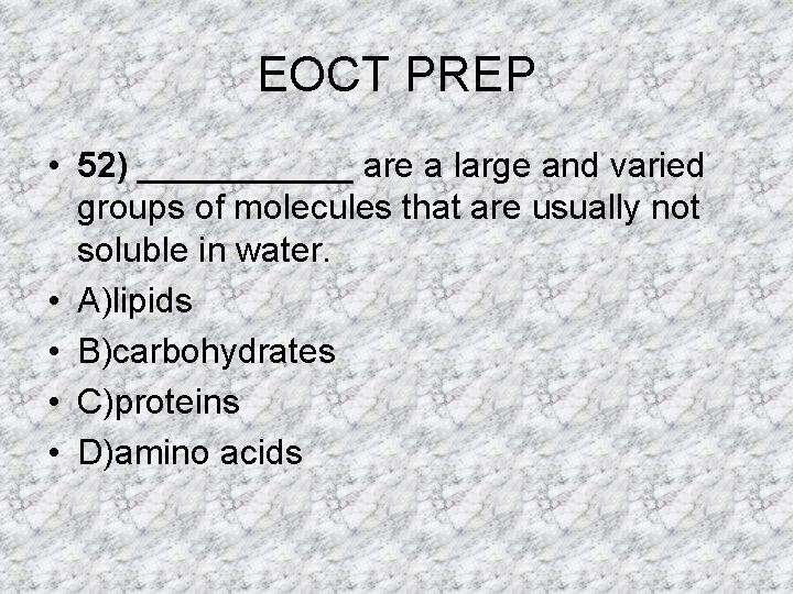 EOCT PREP • 52) ______ are a large and varied groups of molecules that EOCT PREP • 52) ______ are a large and varied groups of molecules that