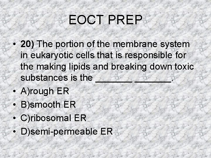 EOCT PREP • 20) The portion of the membrane system in eukaryotic cells that EOCT PREP • 20) The portion of the membrane system in eukaryotic cells that