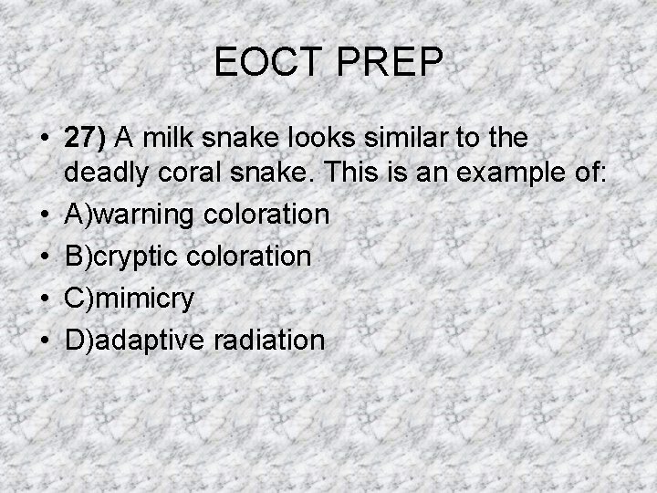 EOCT PREP • 27) A milk snake looks similar to the deadly coral snake. EOCT PREP • 27) A milk snake looks similar to the deadly coral snake.