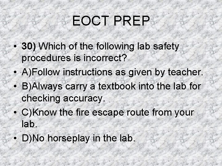 EOCT PREP • 30) Which of the following lab safety procedures is incorrect? • EOCT PREP • 30) Which of the following lab safety procedures is incorrect? •