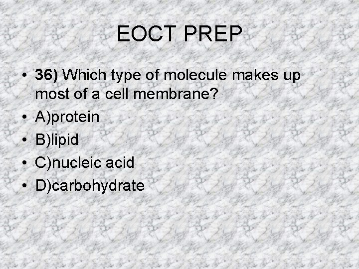 EOCT PREP • 36) Which type of molecule makes up most of a cell EOCT PREP • 36) Which type of molecule makes up most of a cell