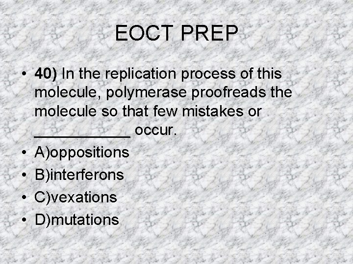 EOCT PREP • 40) In the replication process of this molecule, polymerase proofreads the EOCT PREP • 40) In the replication process of this molecule, polymerase proofreads the