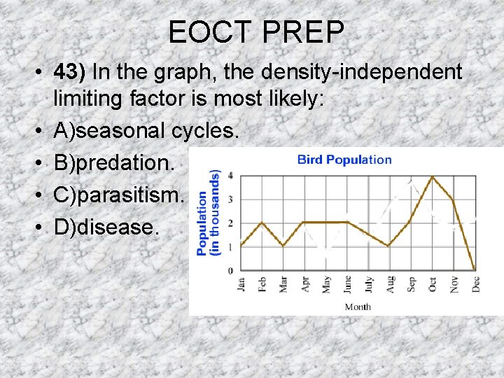 EOCT PREP • 43) In the graph, the density-independent limiting factor is most likely: EOCT PREP • 43) In the graph, the density-independent limiting factor is most likely: