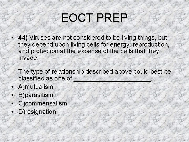 EOCT PREP • 44) Viruses are not considered to be living things, but they EOCT PREP • 44) Viruses are not considered to be living things, but they