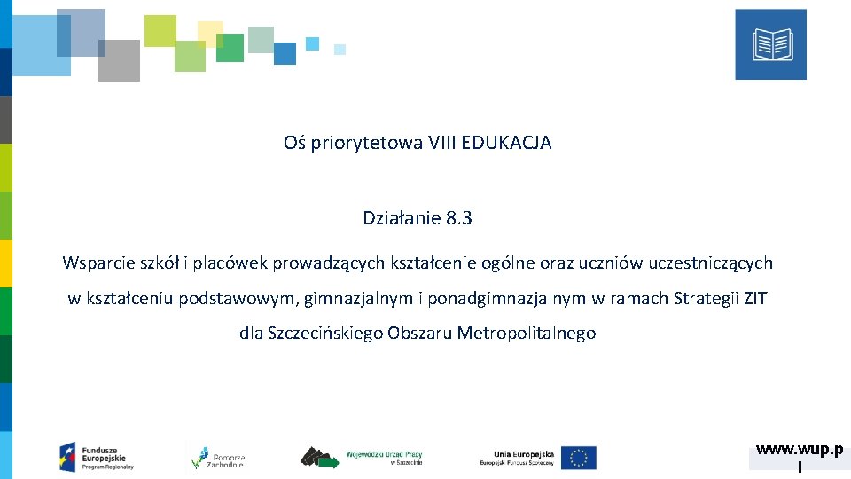 Oś priorytetowa VIII EDUKACJA Działanie 8. 3 Wsparcie szkół i placówek prowadzących kształcenie ogólne