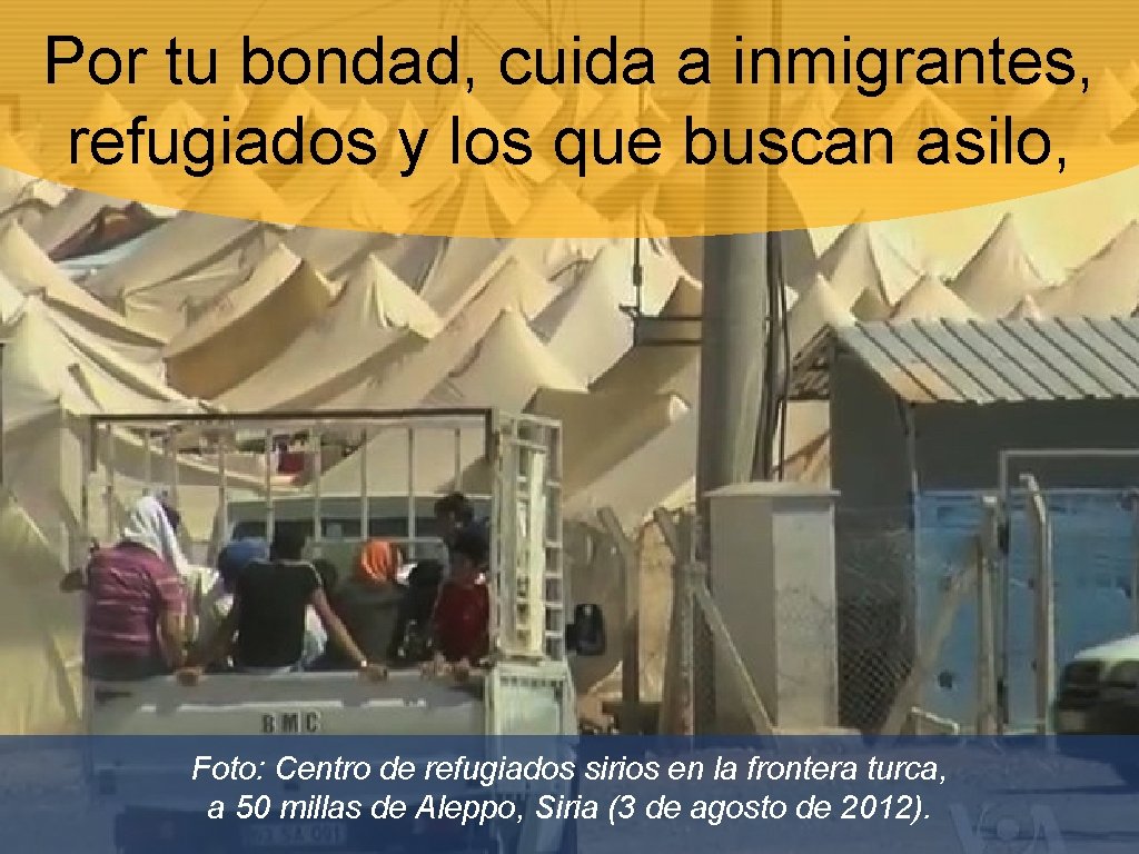 Por tu bondad, cuida a inmigrantes, refugiados y los que buscan asilo, Foto: Centro