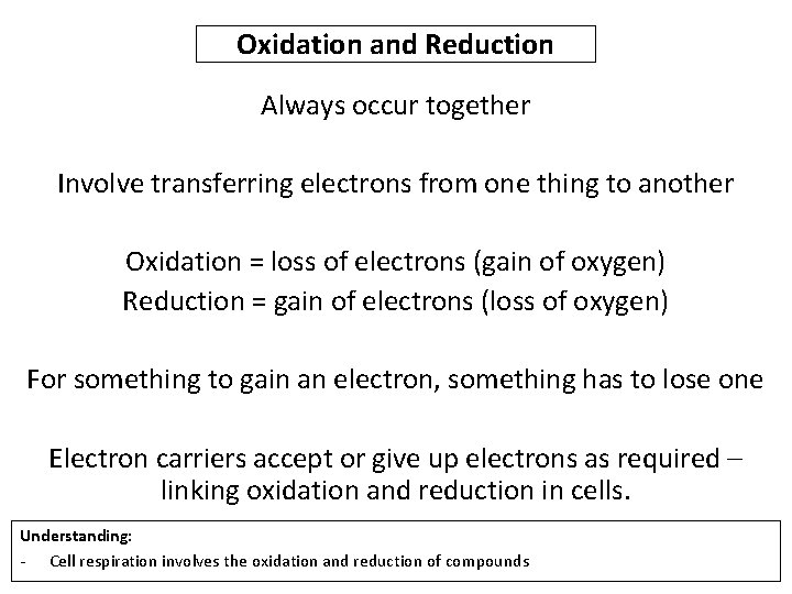 Oxidation and Reduction Always occur together Involve transferring electrons from one thing to another