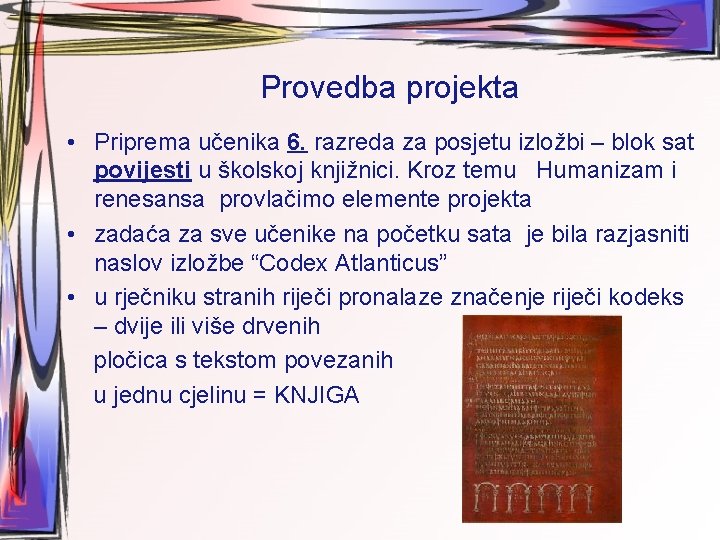 Provedba projekta • Priprema učenika 6. razreda za posjetu izložbi – blok sat povijesti