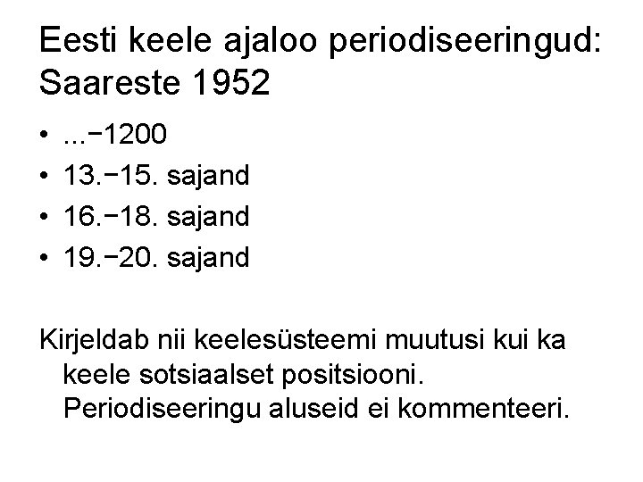 Eesti keele ajaloo periodiseeringud: Saareste 1952 • • . . . − 1200 13.