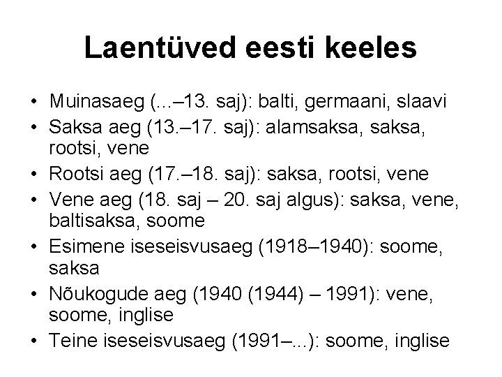 Laentüved eesti keeles • Muinasaeg (. . . – 13. saj): balti, germaani, slaavi