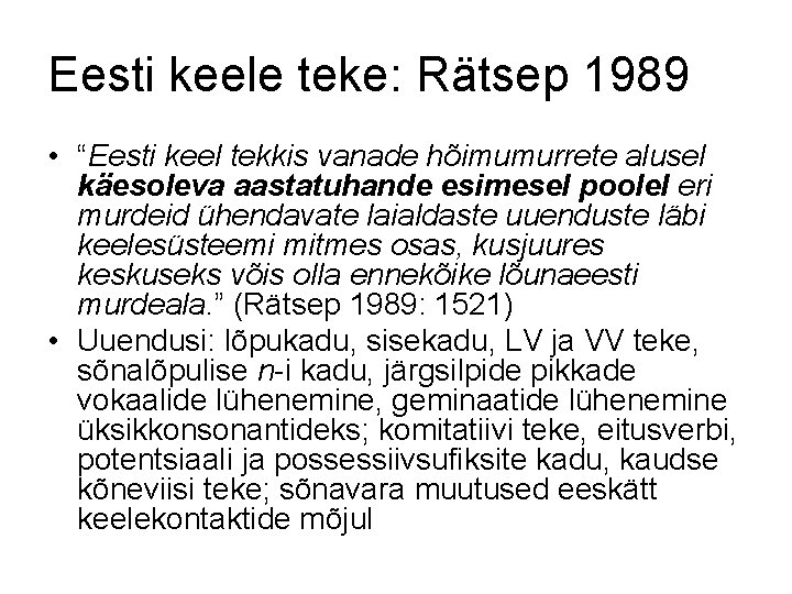 Eesti keele teke: Rätsep 1989 • “Eesti keel tekkis vanade hõimumurrete alusel käesoleva aastatuhande