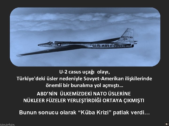 canerhan U-2 casus uçağı olayı, Türkiye'deki üsler nedeniyle Sovyet-Amerikan ilişkilerinde önemli bir bunalıma yol