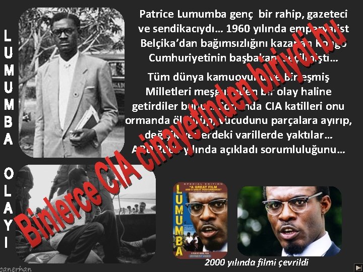 canerhan Patrice Lumumba genç bir rahip, gazeteci ve sendikacıydı… 1960 yılında emperyalist Belçika’dan bağımsızlığını