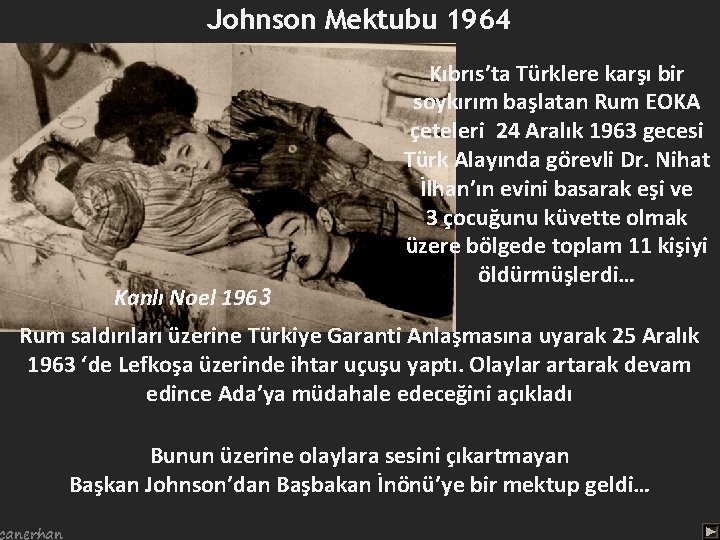 Johnson Mektubu 1964 Kanlı Noel 1963 Kıbrıs’ta Türklere karşı bir soykırım başlatan Rum EOKA