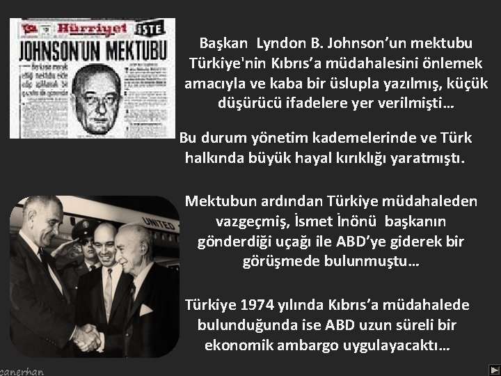 canerhan Başkan Lyndon B. Johnson’un mektubu Türkiye'nin Kıbrıs’a müdahalesini önlemek amacıyla ve kaba bir