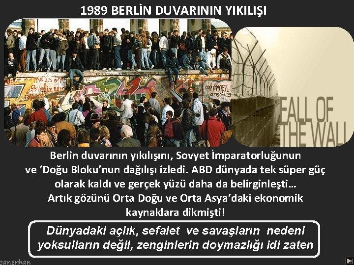 1989 BERLİN DUVARININ YIKILIŞI Berlin duvarının yıkılışını, Sovyet İmparatorluğunun ve ‘Doğu Bloku’nun dağılışı izledi.