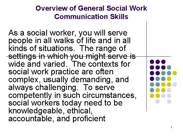 Overview of General Social Work Communication Skills As a social worker, you will serve