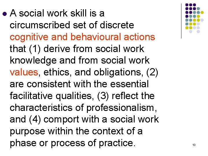 l A social work skill is a circumscribed set of discrete cognitive and behavioural