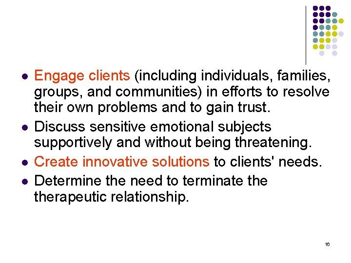 l l Engage clients (including individuals, families, groups, and communities) in efforts to resolve