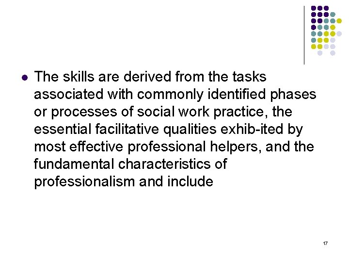 l The skills are derived from the tasks associated with commonly identified phases or