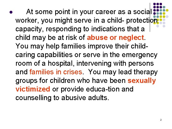 l At some point in your career as a social worker, you might serve