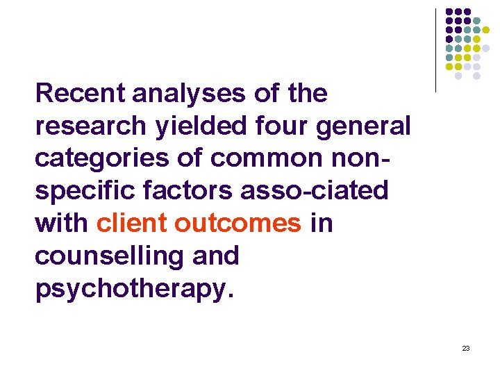 Recent analyses of the research yielded four general categories of common non specific factors