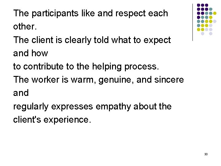 The participants like and respect each other. The client is clearly told what to
