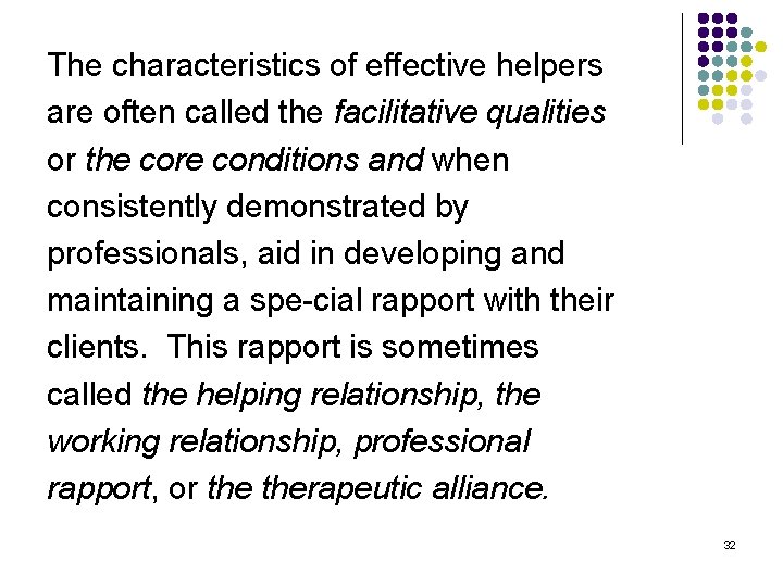 The characteristics of effective helpers are often called the facilitative qualities or the core
