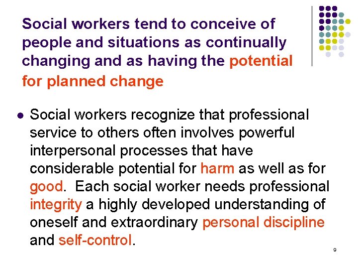 Social workers tend to conceive of people and situations as continually changing and as