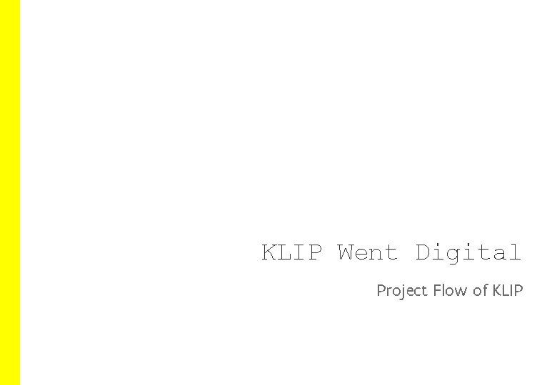 KLIP Went Digital Project Flow of KLIP 