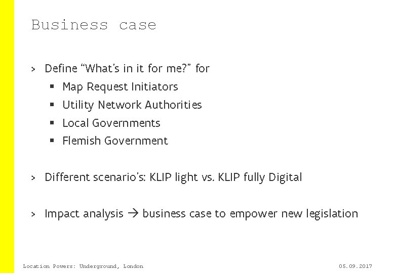Business case > Define “What's in it for me? ” for § Map Request