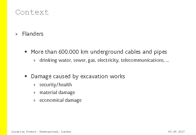 Context > Flanders § More than 600. 000 km underground cables and pipes >