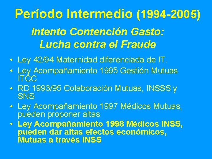Período Intermedio (1994 -2005) Intento Contención Gasto: Lucha contra el Fraude • Ley 42/94