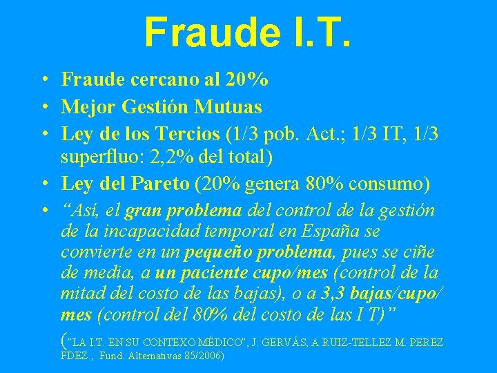Fraude I. T. • Fraude cercano al 20% • Mejor Gestión Mutuas • Ley