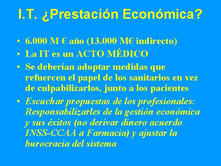 I. T. ¿Prestación Económica? • 6. 000 M € año (13. 000 M€ indirecto)