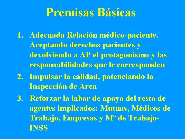 Premisas Básicas 1. Adecuada Relación médico-paciente. Aceptando derechos pacientes y devolviendo a AP el