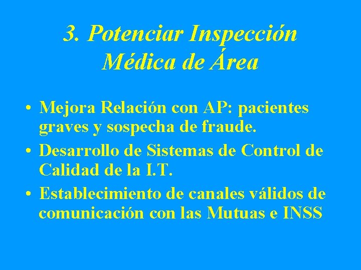3. Potenciar Inspección Médica de Área • Mejora Relación con AP: pacientes graves y