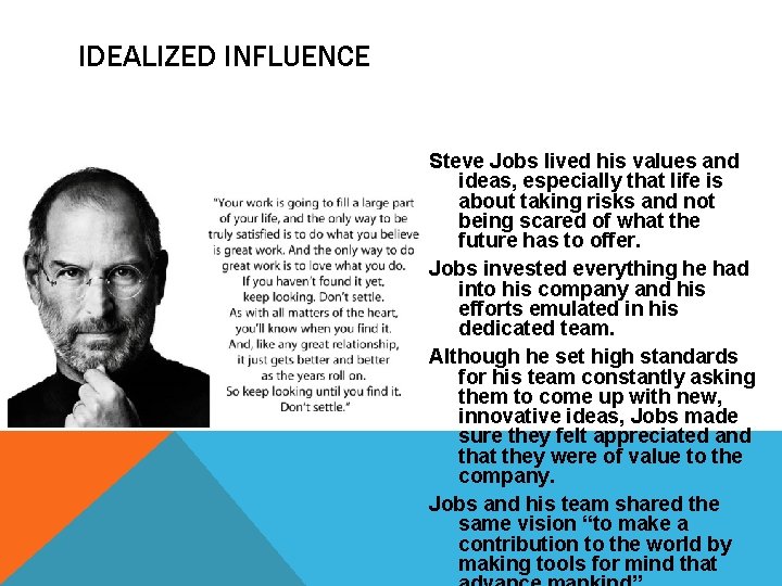 IDEALIZED INFLUENCE Steve Jobs lived his values and ideas, especially that life is about IDEALIZED INFLUENCE Steve Jobs lived his values and ideas, especially that life is about