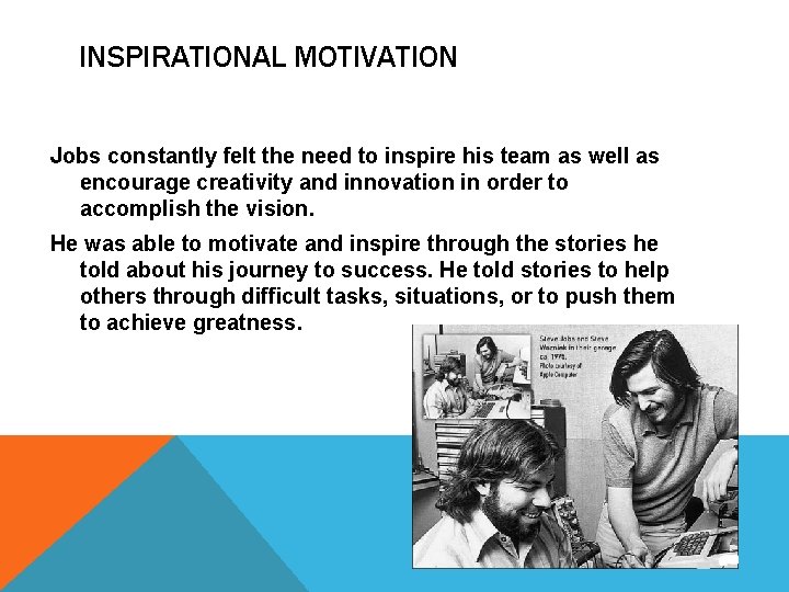 INSPIRATIONAL MOTIVATION Jobs constantly felt the need to inspire his team as well as INSPIRATIONAL MOTIVATION Jobs constantly felt the need to inspire his team as well as