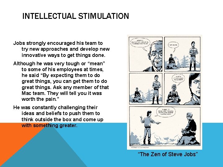 INTELLECTUAL STIMULATION Jobs strongly encouraged his team to try new approaches and develop new INTELLECTUAL STIMULATION Jobs strongly encouraged his team to try new approaches and develop new