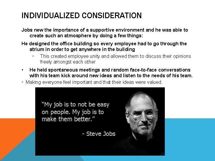 INDIVIDUALIZED CONSIDERATION Jobs new the importance of a supportive environment and he was able INDIVIDUALIZED CONSIDERATION Jobs new the importance of a supportive environment and he was able