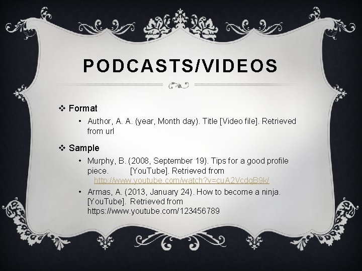 PODCASTS/VIDEOS v Format • Author, A. A. (year, Month day). Title [Video file]. Retrieved