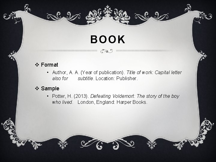 BOOK v Format • Author, A. A. (Year of publication). Title of work: Capital