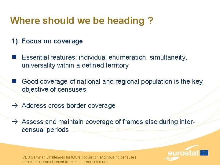 Where should we be heading ? 1) Focus on coverage n Essential features: individual